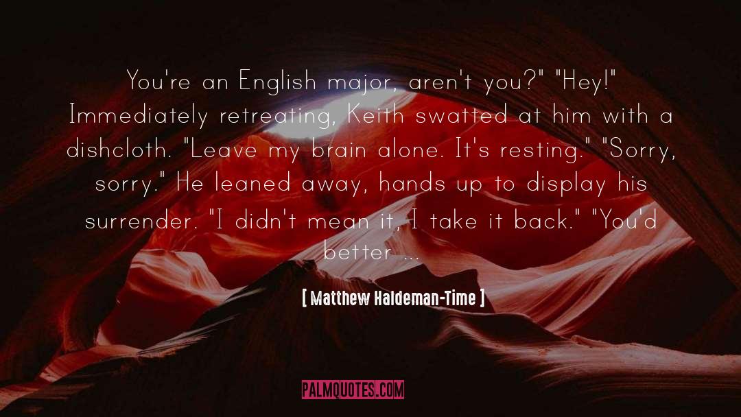 Matthew Haldeman-Time Quotes: You're an English major, aren't