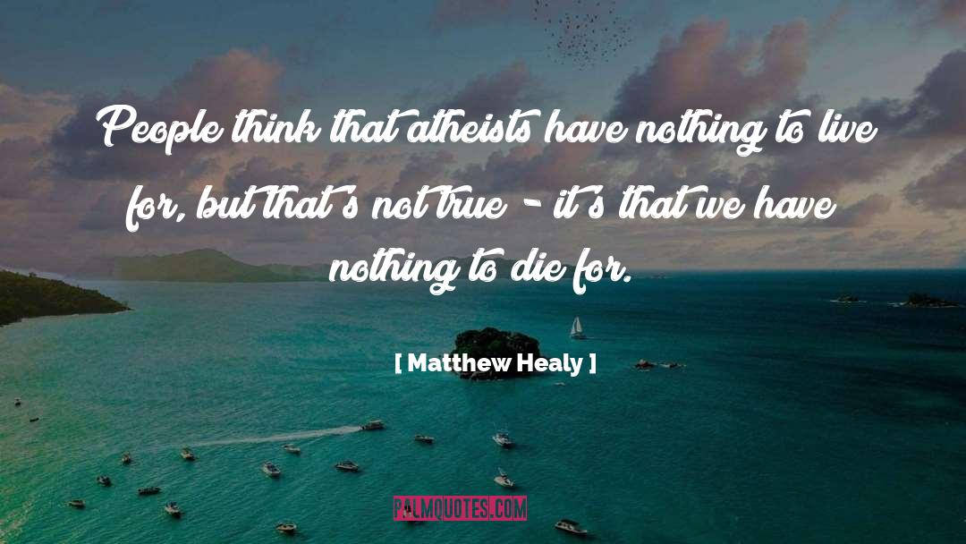 Matthew Healy Quotes: People think that atheists have