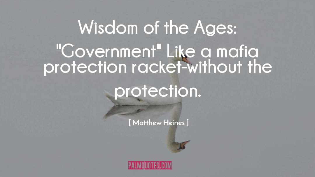 Matthew Heines Quotes: Wisdom of the Ages: 