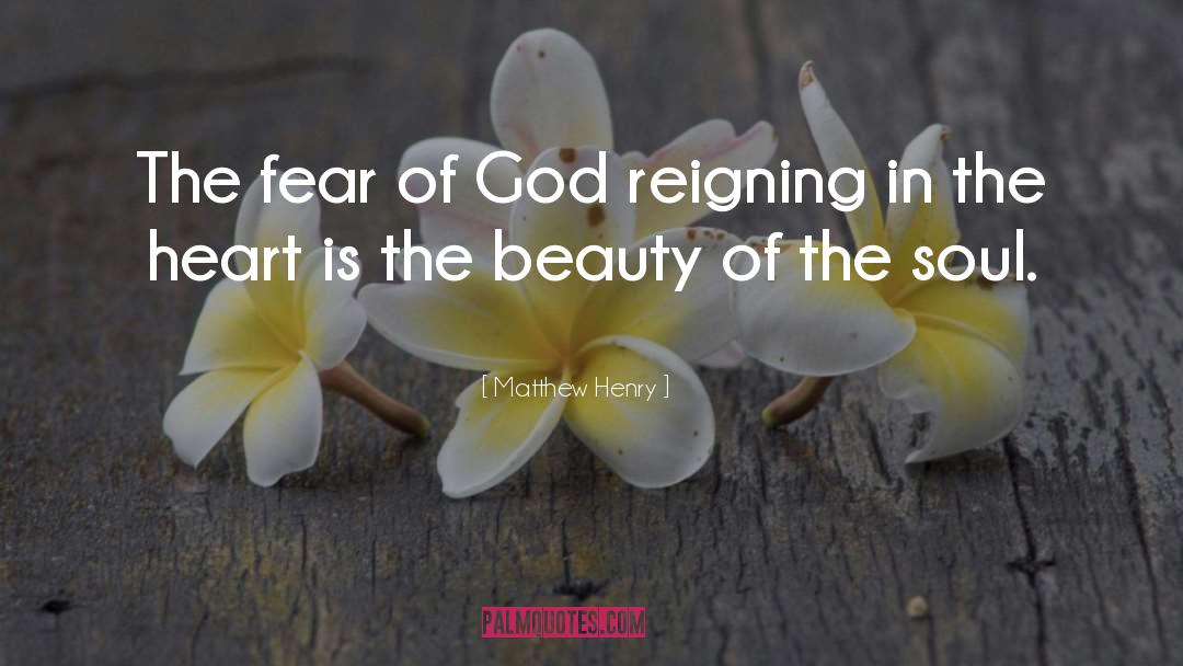 Matthew Henry Quotes: The fear of God reigning