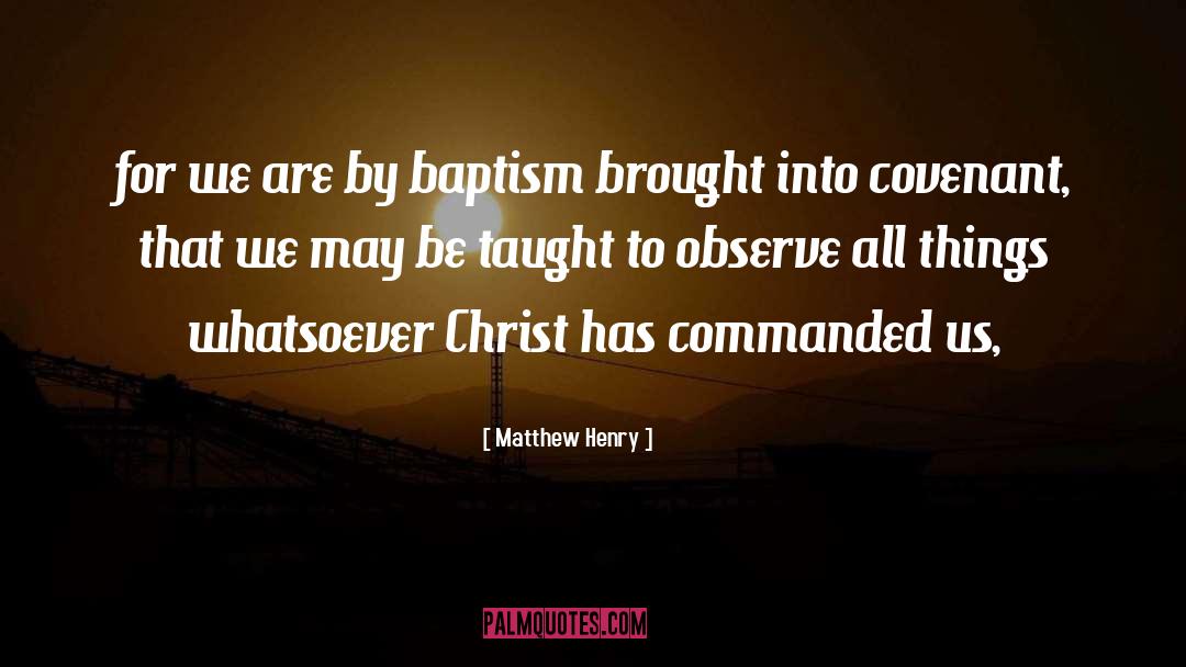 Matthew Henry Quotes: for we are by baptism