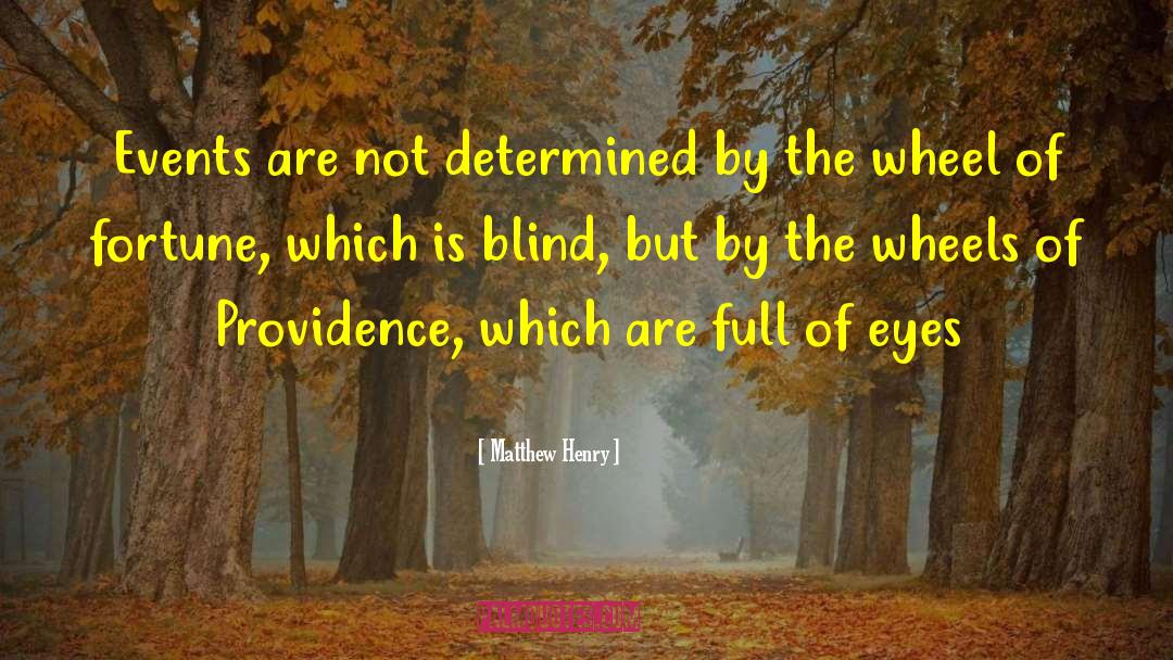 Matthew Henry Quotes: Events are not determined by