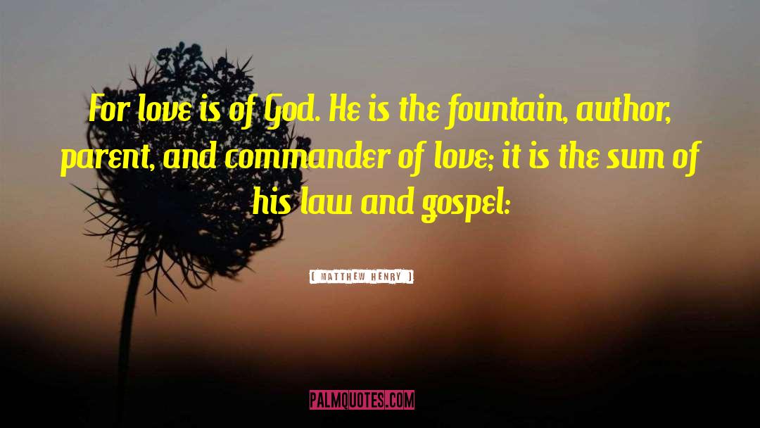 Matthew Henry Quotes: For love is of God.