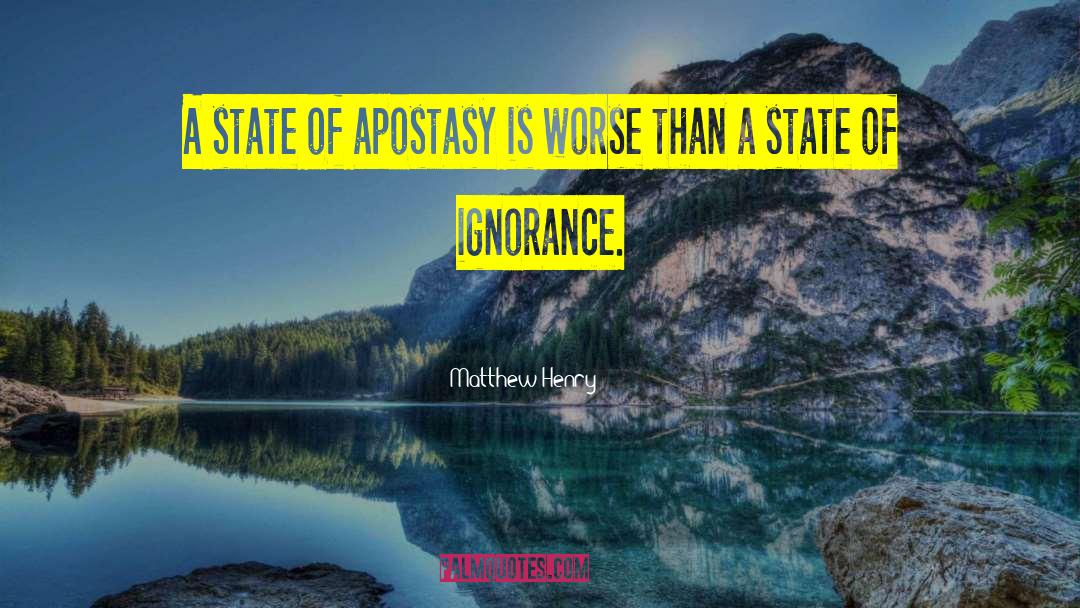 Matthew Henry Quotes: A state of apostasy is