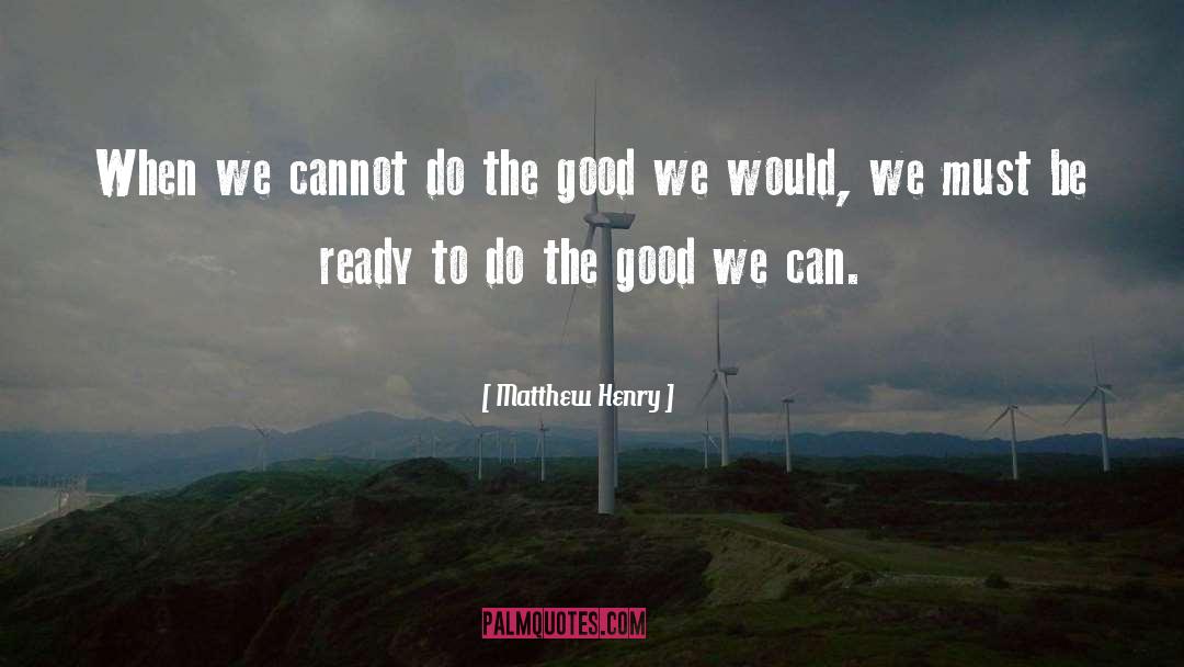 Matthew Henry Quotes: When we cannot do the