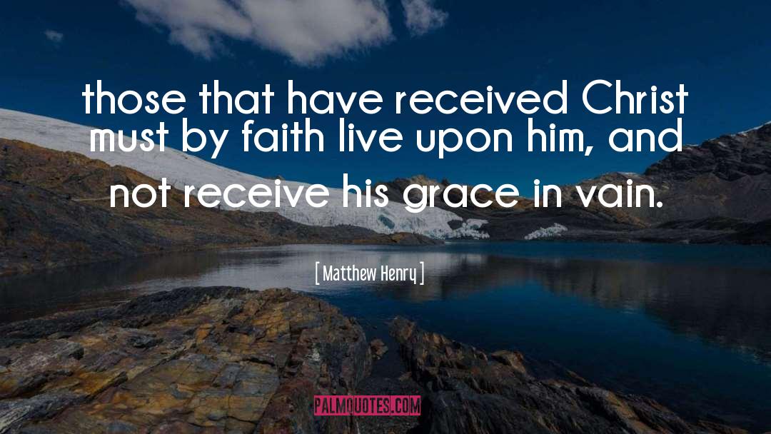 Matthew Henry Quotes: those that have received Christ