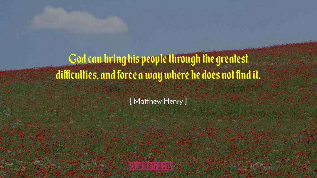 Matthew Henry Quotes: God can bring his people