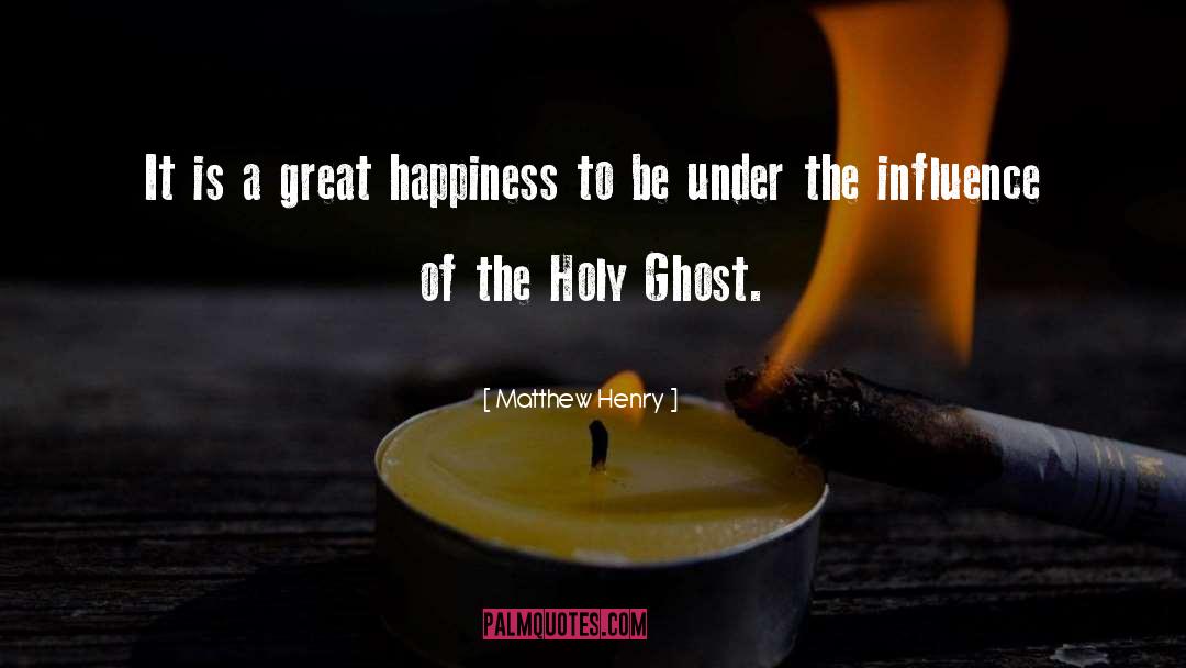 Matthew Henry Quotes: It is a great happiness