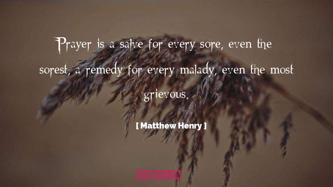 Matthew Henry Quotes: Prayer is a salve for