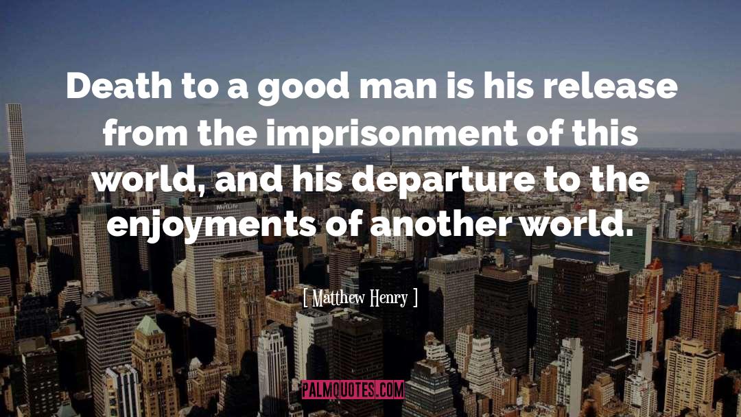 Matthew Henry Quotes: Death to a good man