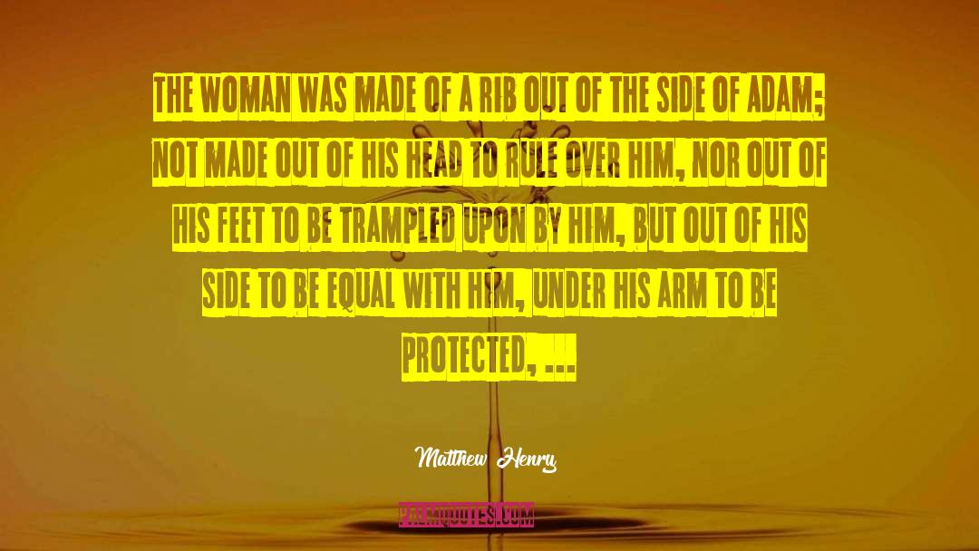 Matthew Henry Quotes: The woman was made of