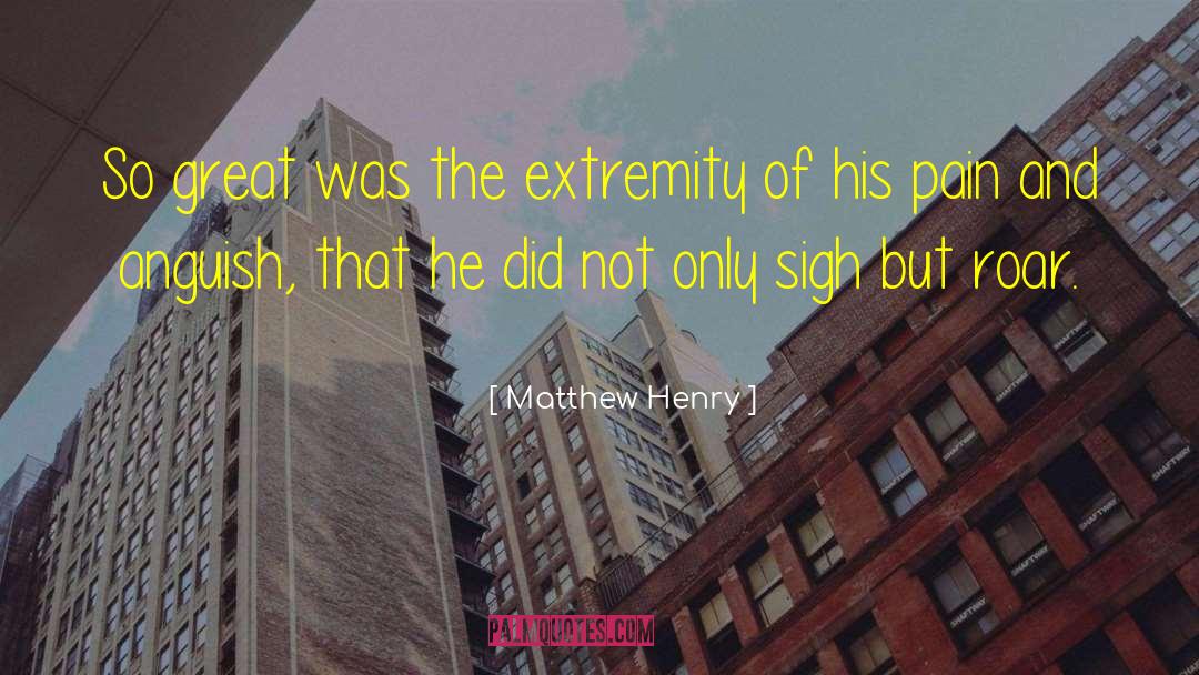 Matthew Henry Quotes: So great was the extremity