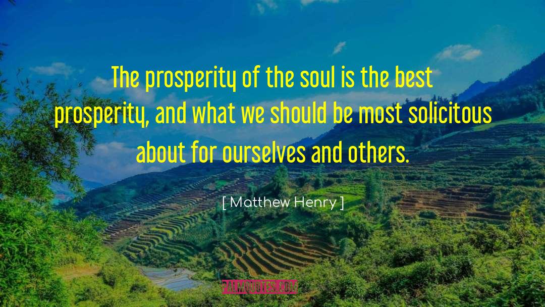 Matthew Henry Quotes: The prosperity of the soul