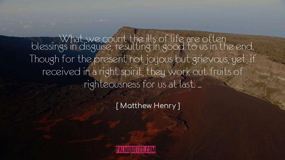 Matthew Henry Quotes: What we count the ills