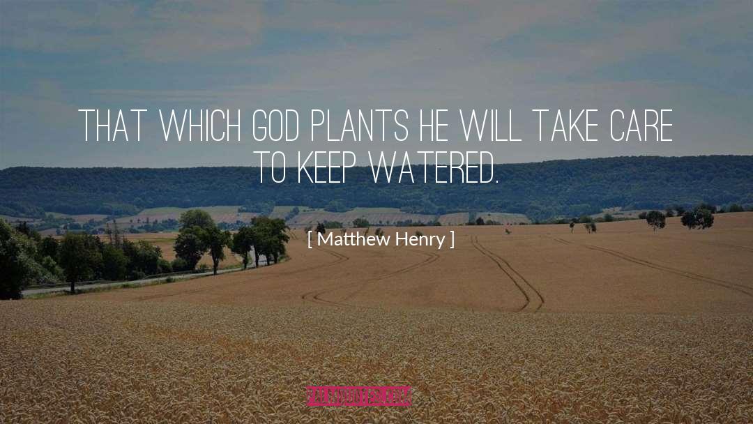 Matthew Henry Quotes: That which God plants he