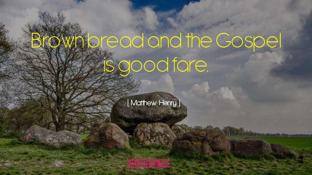 Matthew Henry Quotes: Brown bread and the Gospel