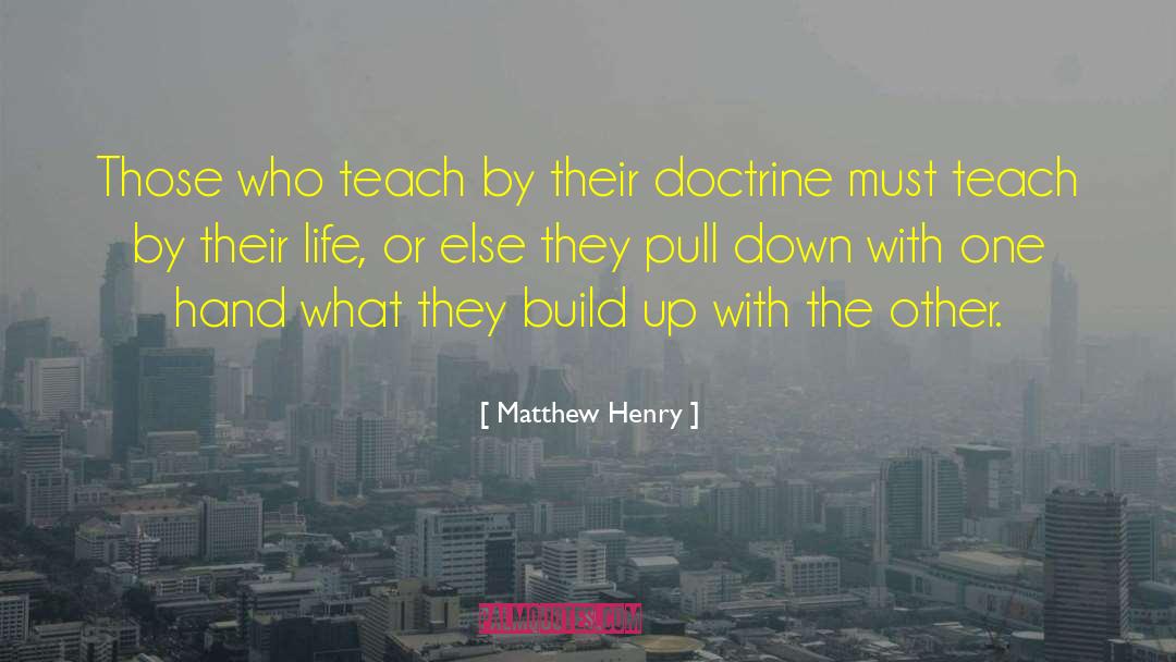 Matthew Henry Quotes: Those who teach by their