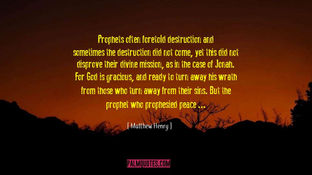 Matthew Henry Quotes: Prophets often foretold destruction and