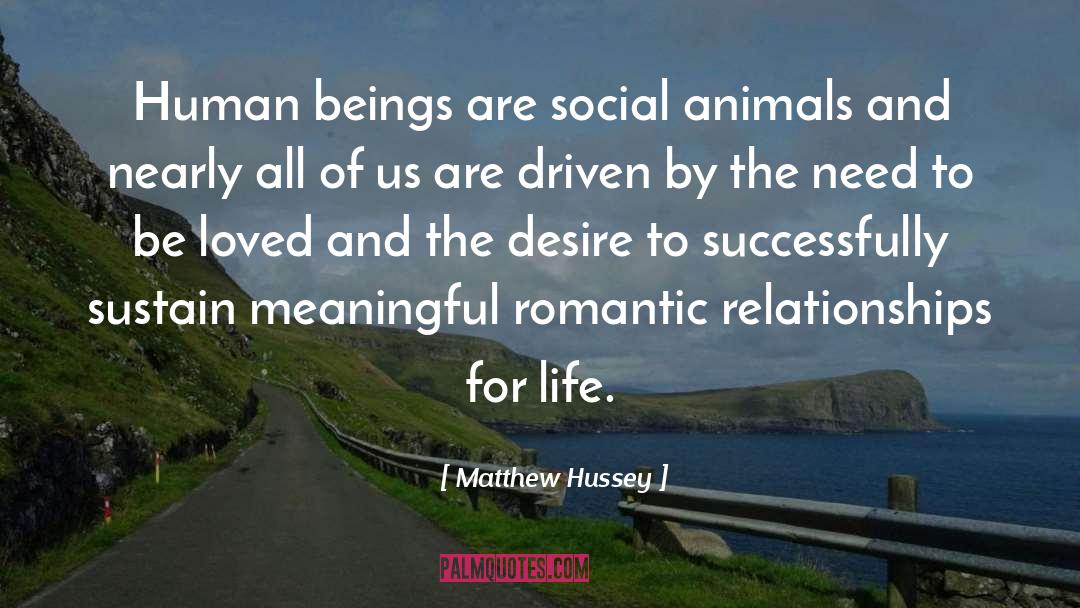 Matthew Hussey Quotes: Human beings are social animals