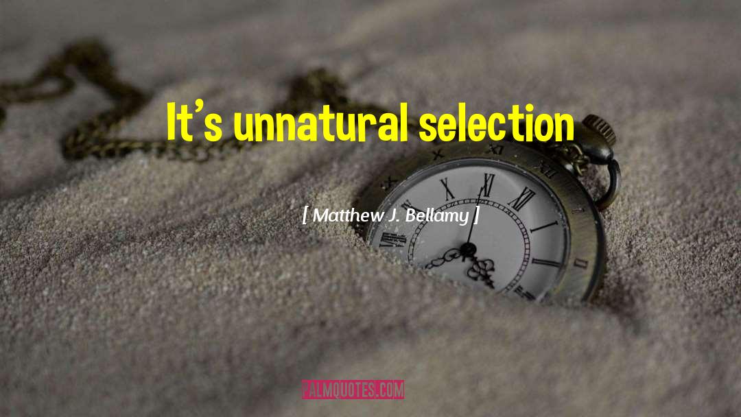 Matthew J. Bellamy Quotes #565208