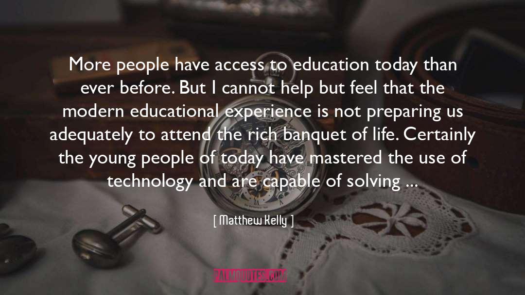 Matthew Kelly Quotes: More people have access to