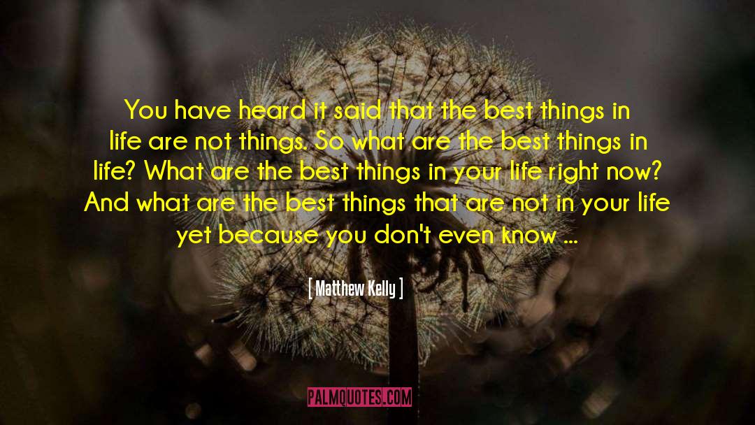 Matthew Kelly Quotes: You have heard it said