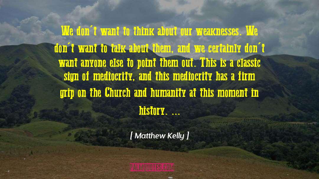 Matthew Kelly Quotes: We don't want to think
