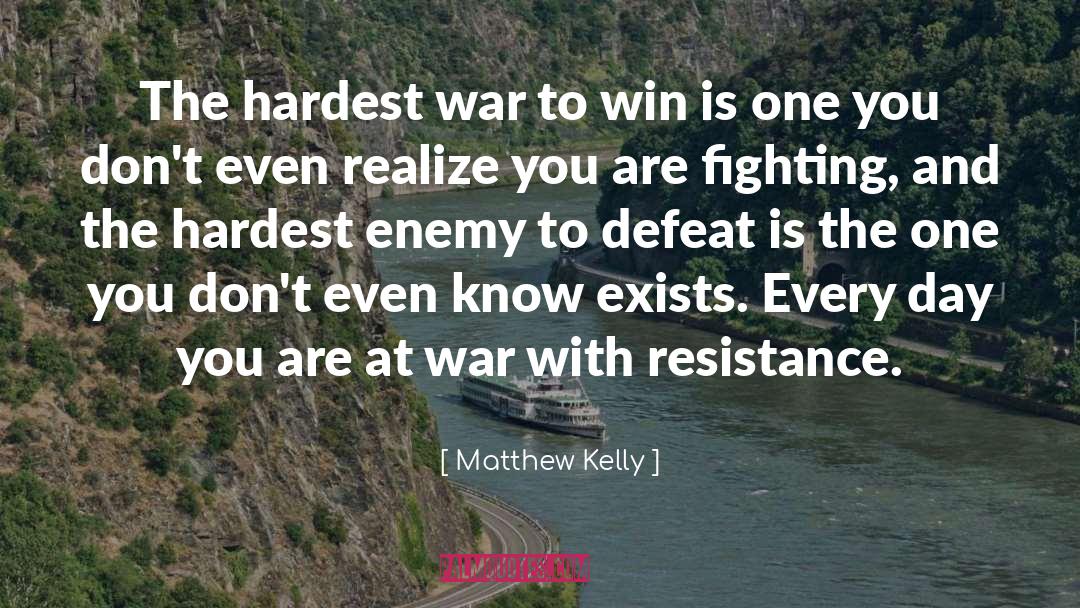 Matthew Kelly Quotes: The hardest war to win