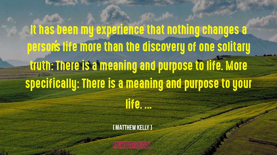 Matthew Kelly Quotes: It has been my experience