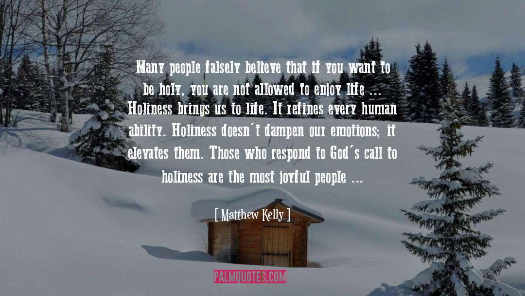 Matthew Kelly Quotes: Many people falsely believe that