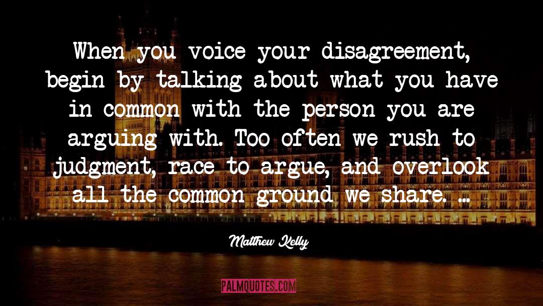 Matthew Kelly Quotes: When you voice your disagreement,