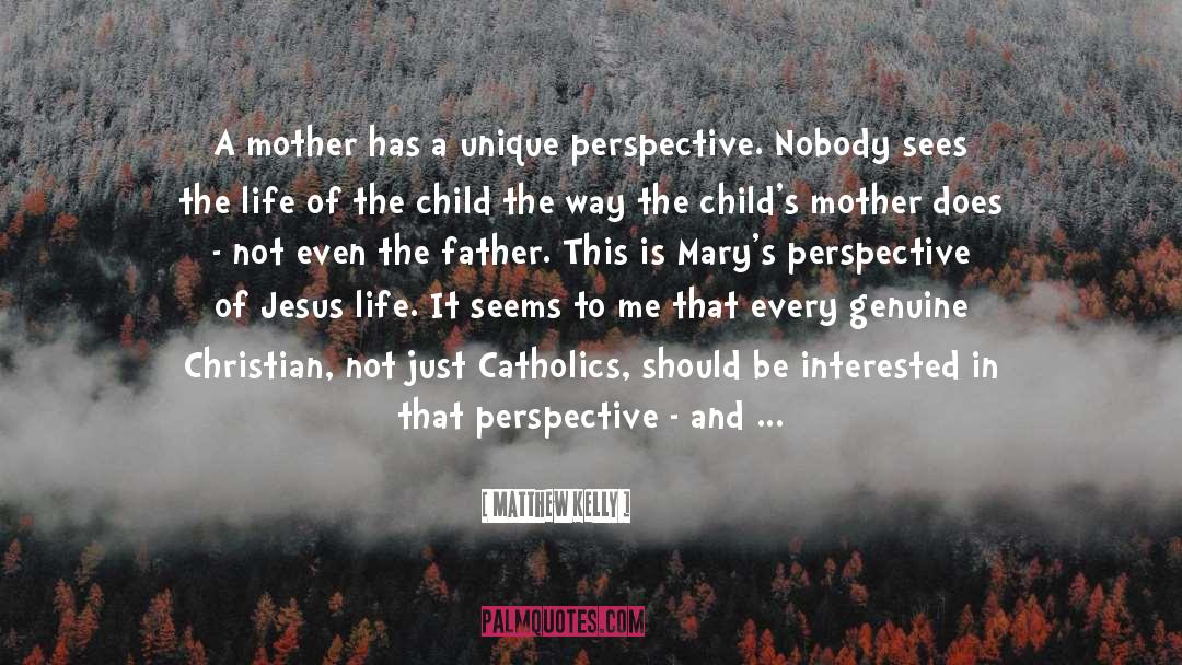 Matthew Kelly Quotes: A mother has a unique