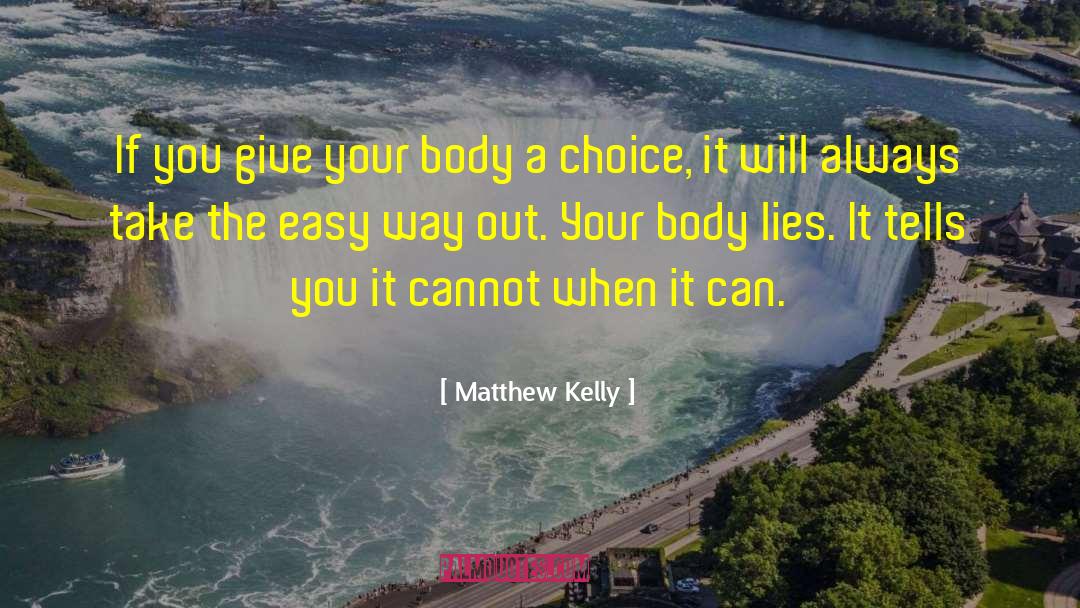 Matthew Kelly Quotes: If you give your body