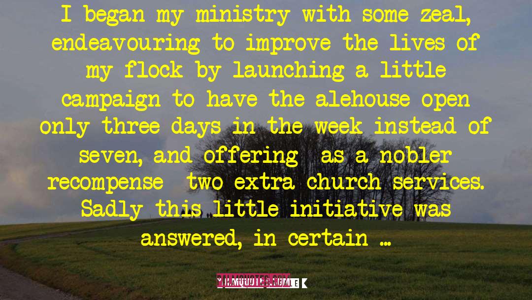 Matthew Kneale Quotes: I began my ministry with