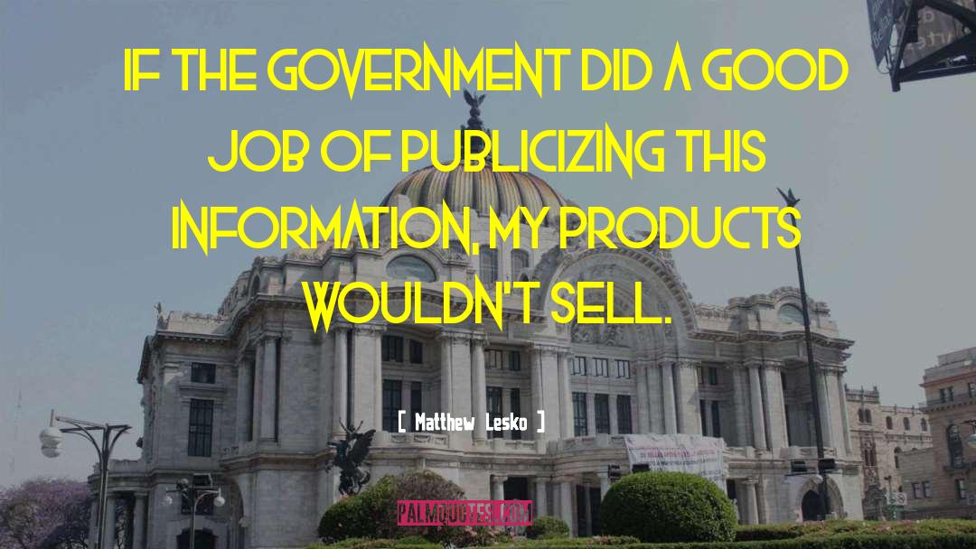 Matthew Lesko Quotes: If the government did a