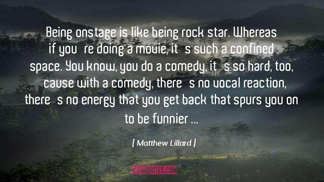Matthew Lillard Quotes: Being onstage is like being