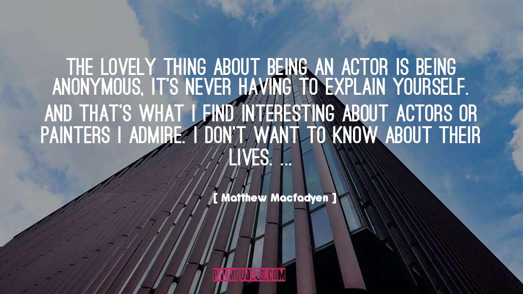 Matthew Macfadyen Quotes: The lovely thing about being