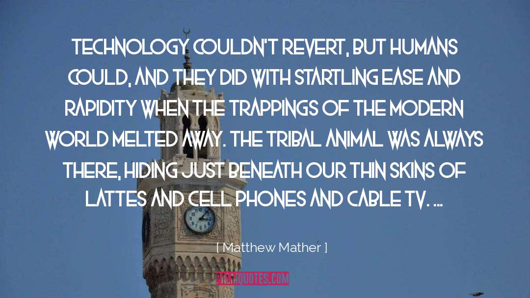 Matthew Mather Quotes: Technology couldn't revert, but humans