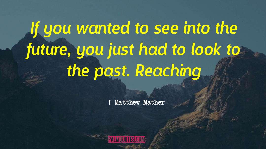 Matthew Mather Quotes: If you wanted to see