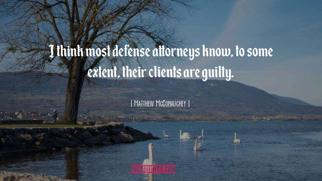 Matthew McConaughey Quotes: I think most defense attorneys