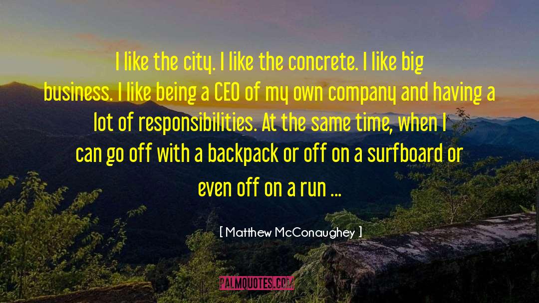 Matthew McConaughey Quotes: I like the city. I