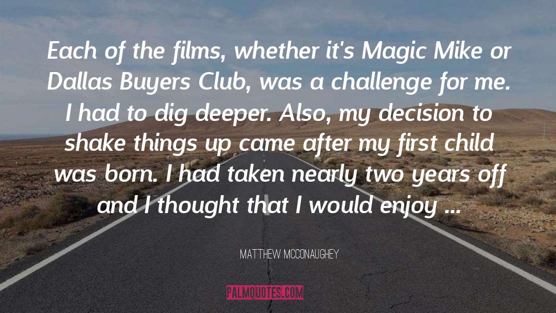 Matthew McConaughey Quotes: Each of the films, whether