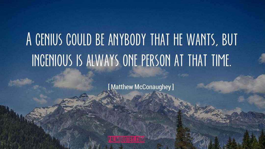 Matthew McConaughey Quotes: A genius could be anybody