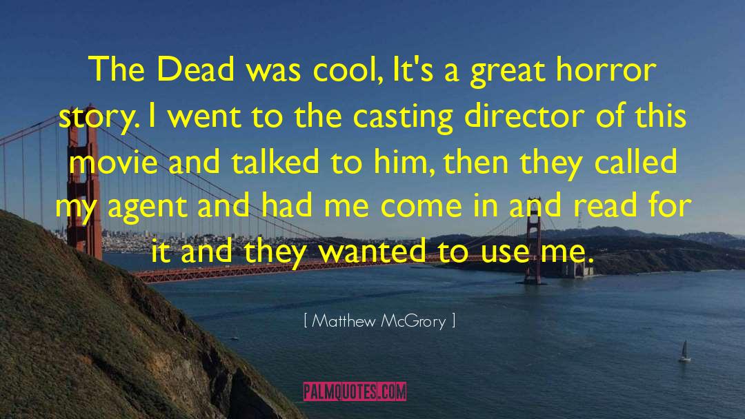 Matthew McGrory Quotes: The Dead was cool, It's