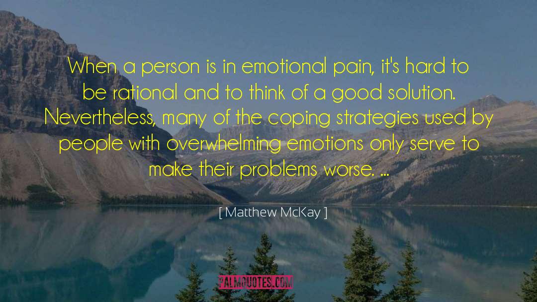 Matthew McKay Quotes: When a person is in