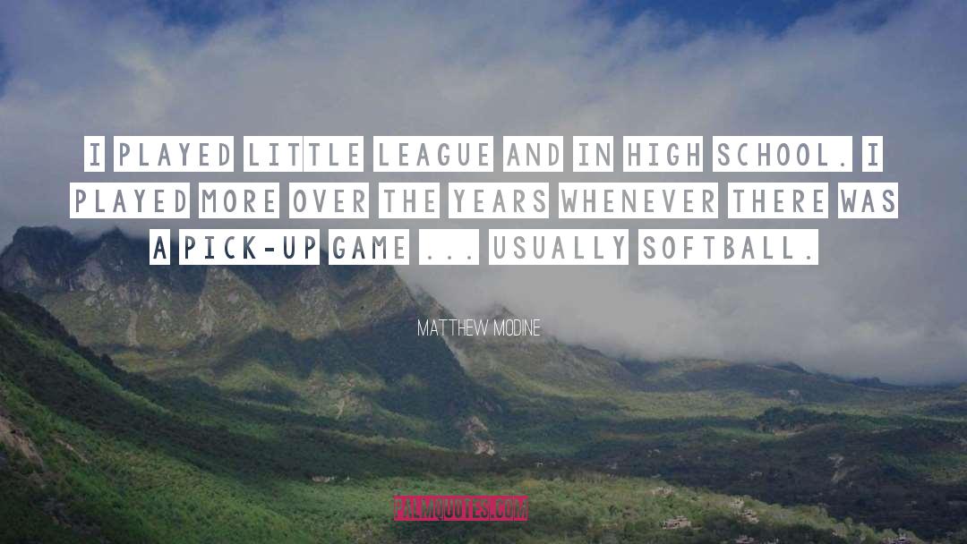 Matthew Modine Quotes: I played Little League and