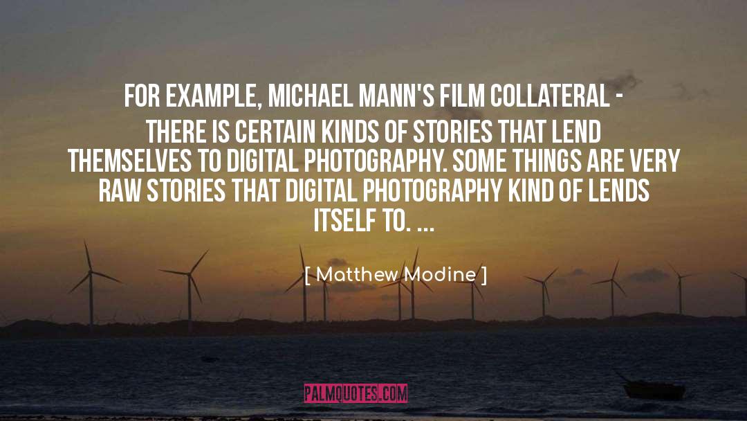 Matthew Modine Quotes: For example, Michael Mann's film