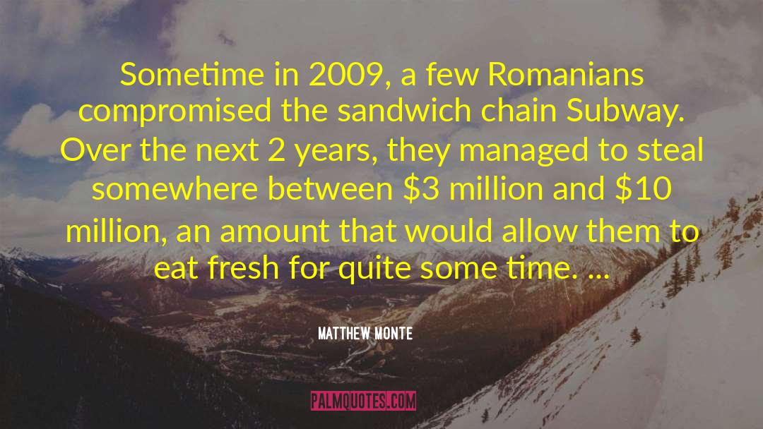 Matthew Monte Quotes: Sometime in 2009, a few