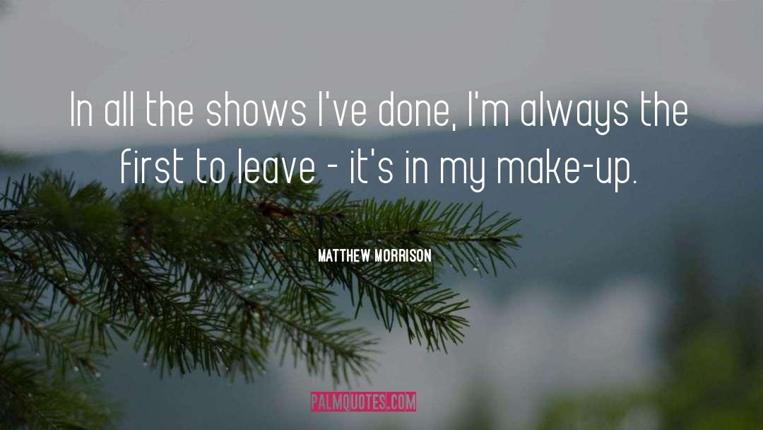 Matthew Morrison Quotes: In all the shows I've