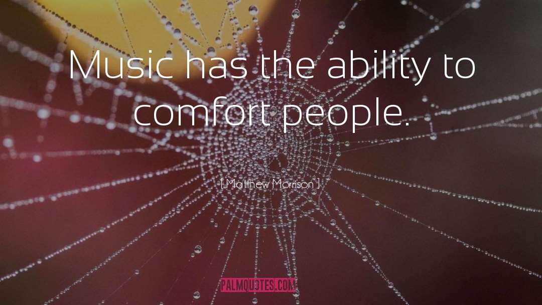 Matthew Morrison Quotes: Music has the ability to